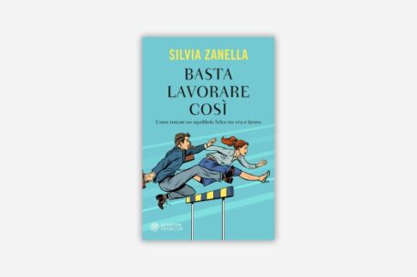 Basta lavorare così Silvia Zanella