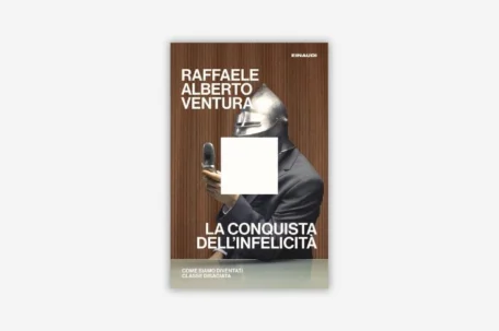 La conquista dell’infelicità Raffaele Alberto Ventura