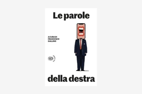 Le parole della destra Con il contributo di <br> Raffaele Alberto Ventura
